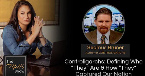 Mel K & Seamus Bruner | Controligarchs: Defining Who “They” Are & How “They” Captured Our Nation