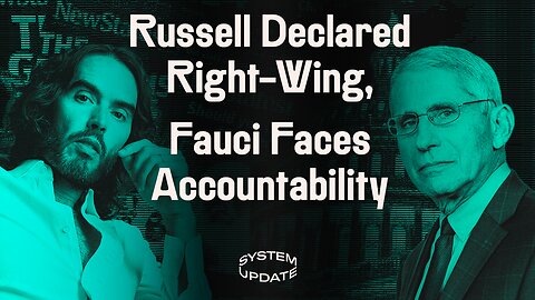 House Investigates Fauci’s Covid Origins Cover-Up. Plus: Russell Brand's Expulsion from the Left | SYSTEM UPDATE #51