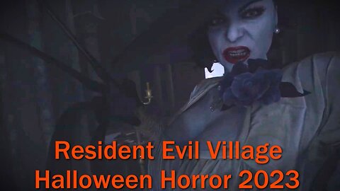 Halloween Horror 2023- Resident Evil Village- With Commentary- Boss Fight with Lady Dimitrescu