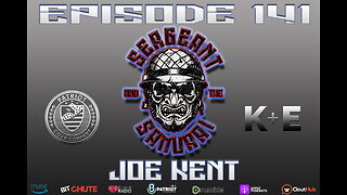 Sergeant and the Samurai Ep 141: Joe Kent
