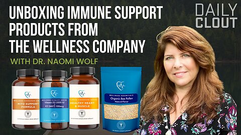 Dr. Naomi Wolf Unboxes Immune Support Products From The Wellness Company