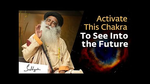 Sadhguru | Activate This Chakra To See Into the Future