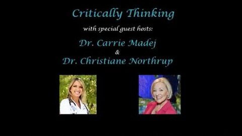 Critically Thinking with Dr. Carrie Madej and Dr. Christiane Northrup - 9/9/21