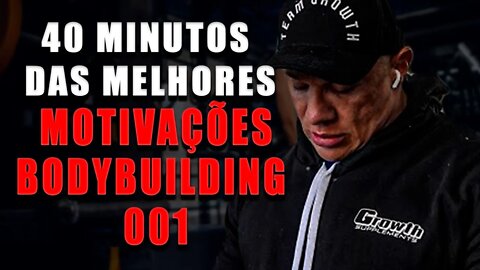 40 MINUTOS PARA MUDAR A SUA VIDA DE VEZ #01 - Motivação Bodybuilding 2022