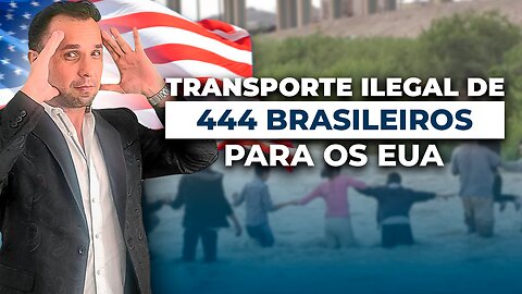 Organização Transportou Ilegalmente 444 Brasileiros para os Estados Unidos