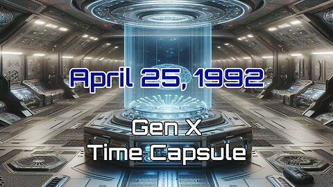 April 25th 1992 Gen X Time Capsule