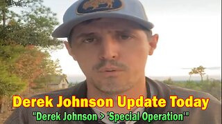 Derek Johnson Update Today 10/21/23: "Derek Johnson > 'Special Operation'"