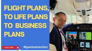 Flight Plans, to Life plans, to business plans