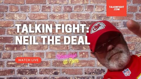 Talkin Fight: Neil the Deal
