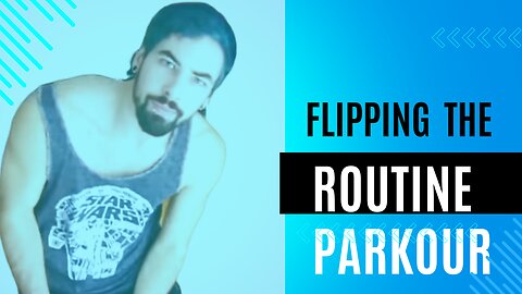 Flipping the Routine (Parkour)