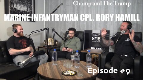 Champ and The Tramp Podcast Episode #9 Cpl. Rory Hamill