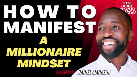 How To Develop A Millionaire Mindset & Master Abundance - Daniel Mangena
