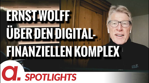 Spotlight: Ernst Wolff über die Macht des digital-finanziellen Komplexes