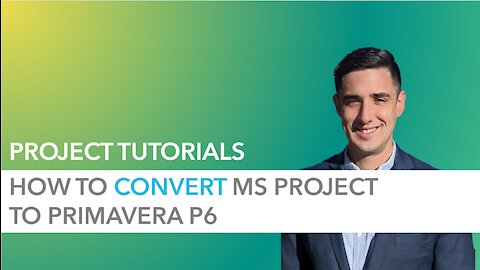 How to Convert Microsoft Project file to Primavera P6