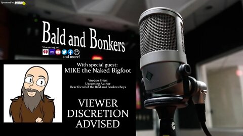 "Does Bigfoot Wear Clothes?" Mike the Naked Bigfoot is ON! - Bald and Bonkers Show - Episode 23