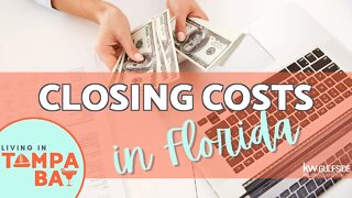 CLOSING COSTS in FLORIDA | Living in Tampa Bay