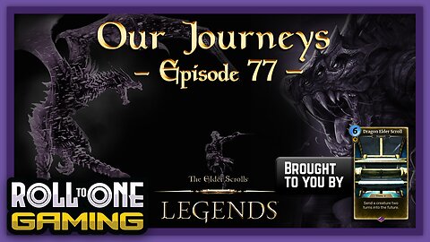 Elder Scrolls Legends: Our Journeys - Ep 77