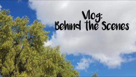 Behind the Scenes – An Unplanned Vlog