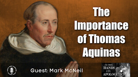 18 Nov 21, Hands on Apologetics: The Importance of Thomas Aquinas