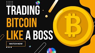 Trade Bitcoin Like A Boss
