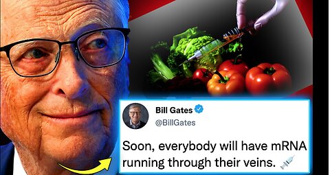 Bill Gates Convinces Gov't To 'Force-Jab' Public by Adding mRNA to Everyday Food Items