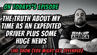 The Truth about My Time Driving Expedited! Plus some huge news