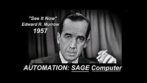 Vintage Computer: IBM SAGE - Edward R. Murrow 1957 (Cold War Radar Technology; See It Now)