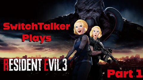 SwitchTalker Plays: Resident Evil 3 Remake Part 1 | Jill & Carlos Take Care of Business