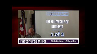 083 The Fellowship of Outcasts (Ephesians 5:9-11) 1 of 2