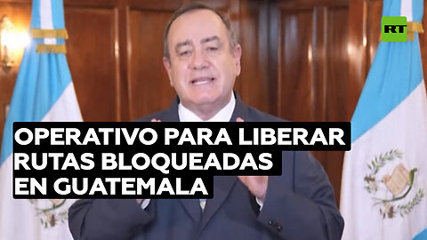 Anuncian un operativo para liberar rutas bloqueadas durante las protestas en Guatemala