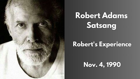 Robert Adams Satsang - Robert's Experience - Nov. 4, 1990