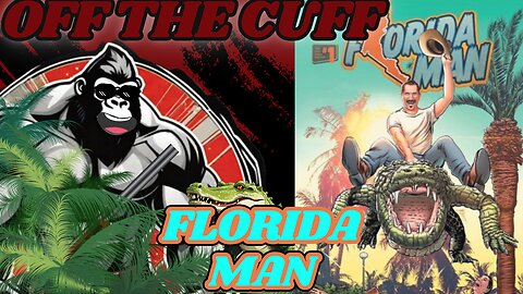 Off the Cuff: Florida Man