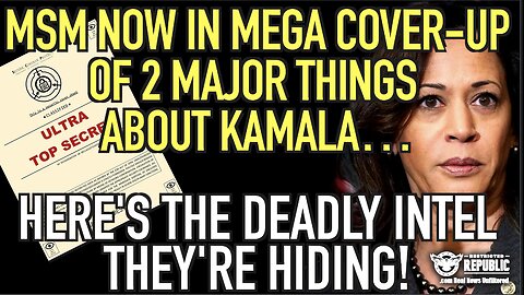 MSM Now In MEGA Cover-Up Of Two Major Things About Kamala & Here’s The Deadly Intel They’re Hiding!