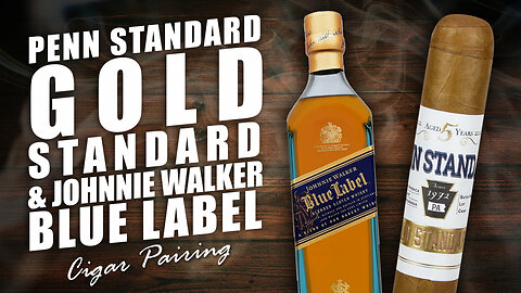Penn Standard Gold Standard & Johnnie Walker Blue Label | Cigar Pairing