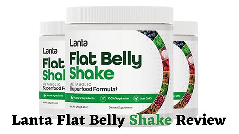 Lanta Shake Review | Is the Lanta Flat Belly Shake Safe?