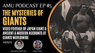 The Mysteries of Giants, Ancient & Modern Accounts & Special Video Footage of Japanese Giant