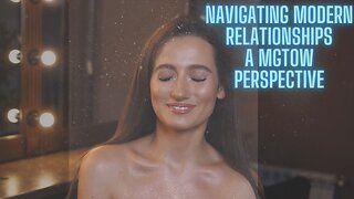 Navigating Modern Relationships: A MGTOW Perspective Part 1