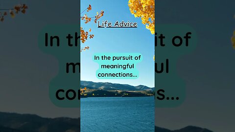 In the pursuit of meaningful connections… #lifeadvice #quotes #life #advice #shorts