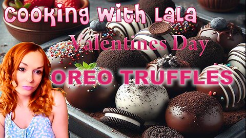 Baking with LaLa – Valentines Day Oreo Truffles