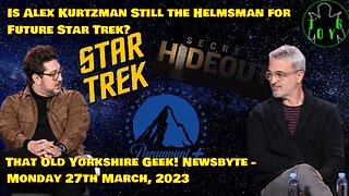 Is Alex Kurtzman Still the Helmsman for Future Star Trek? - TOYG! News Byte - 27th March, 2023