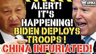 BREAKING ALERT! It’s Happening! Biden Deploys Troops. China Goes Hostile!