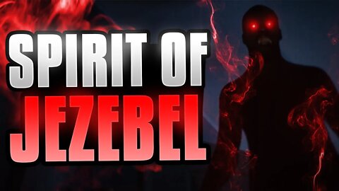 How to Defeat the Jezebel Spirit