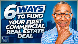 6 Ways to Fund Your First Commercial Real Estate Deal