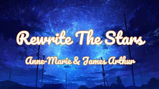 Anne-Marie & James Arthur - Rewrite The Stars (Lyrics)