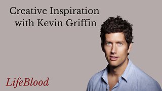 Creative Inspiration with Kevin Griffin