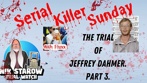 Serial Killer Sunday - The Trial of Jeffrey Dahmer - Part 3