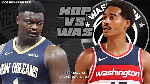 New Orleans Pelicans vs Washington Wizards Full Game Highlights | Feb 14 | 2024 NBA Season
