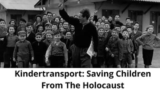 Kindertransport: Saving Children From The Holocaust