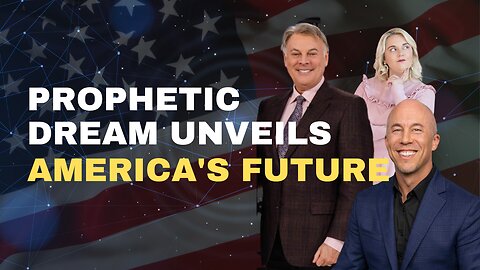 Prophetic Dream Unveils America's Future | Lance Wallnau