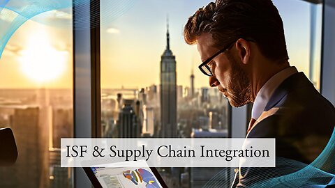 Enhancing Efficiency: How ISF Integration Optimizes Supply Chain Processes